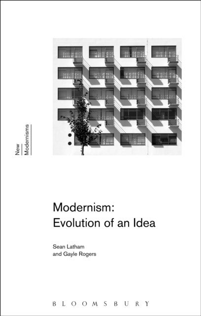 Sean Latham, Gayle Rogers - Modernism: Evolution of an Idea, E-bok