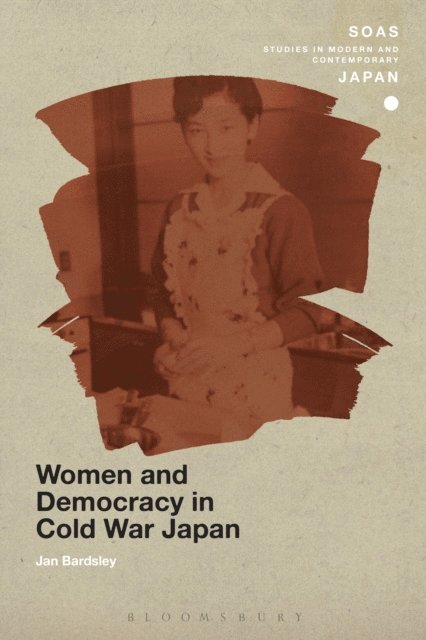 Jan Bardsley - Women and Democracy in Cold War Japan, E-bok