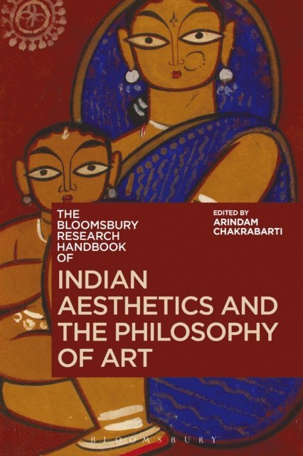 Arindam Chakrabarti - Bloomsbury Research Handbook of Indian Aesthetics and the Philosophy of Art, E-bok