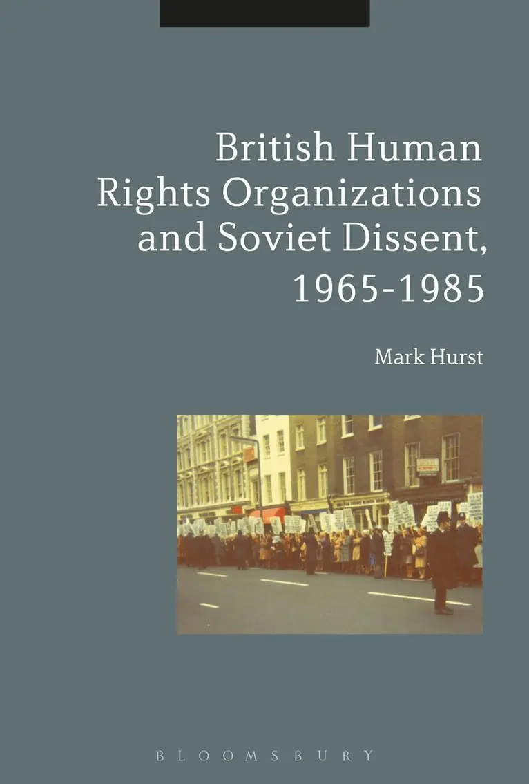 Mark Hurst - British Human Rights Organizations and Soviet Dissent, 1965-1985, Inbunden. Tillgänglighet: Lägg i varukorg