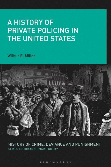 Wilbur R. Miller - History of Private Policing in the United States, E-bok
