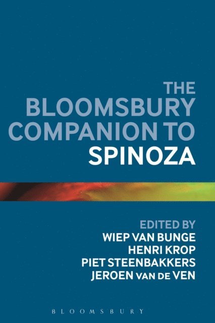 Wiep van Bunge, Henri Krop, Piet Steenbakkers, Jeroen M.M. van de Ven - Bloomsbury Companion to Spinoza, E-bok