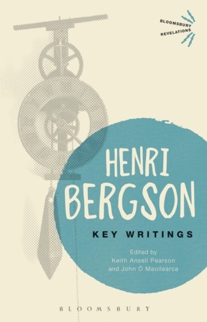 Henri Bergson, Keith Ansell Pearson, John Ó Maoilearca - Key Writings, E-bok