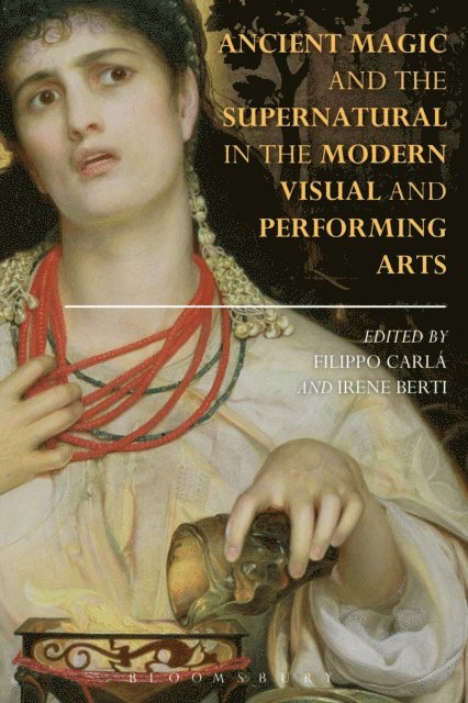 Filippo Carlà-Uhink, Irene Berti - Ancient Magic and the Supernatural in the Modern Visual and Performing Arts, E-bok