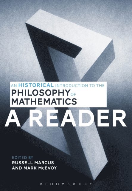 Russell Marcus, Mark McEvoy - Historical Introduction to the Philosophy of Mathematics: A Reader, E-bok