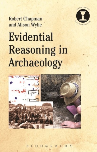 Robert Chapman, Alison Wylie - Evidential Reasoning in Archaeology, E-bok