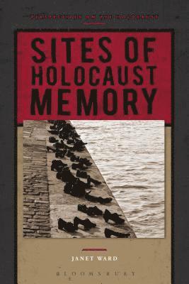 Janet Ward - Sites of Holocaust Memory, Inbunden