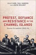 Protest, Defiance and Resistance in the Channel Islands