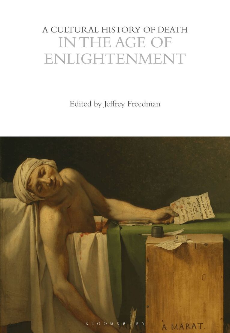Jeffrey Freedman - Cultural History of Death in the Age of Enlightenment, Inbunden