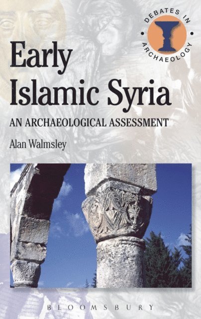 Alan Walmsley - Early Islamic Syria, E-bok