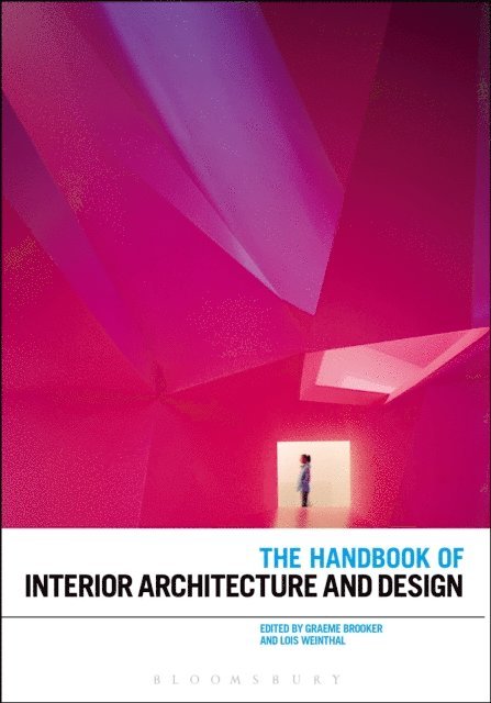 Graeme Brooker, Lois Weinthal - Handbook of Interior Architecture and Design, E-bok