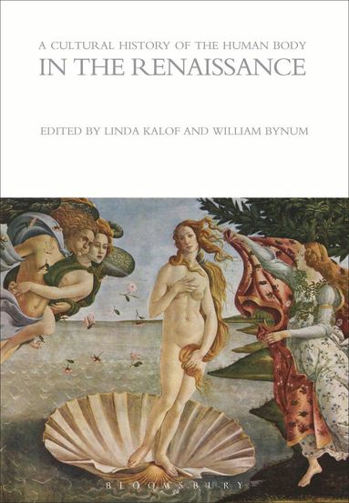 Cultural History of the Human Body in the Renaissance av Linda Kalof, William Bynum