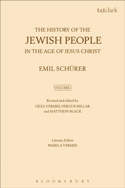 Emil Schürer, Fergus Millar, Geza Vermes - History of the Jewish People in the Age of Jesus Christ: Volume 1, E-bok