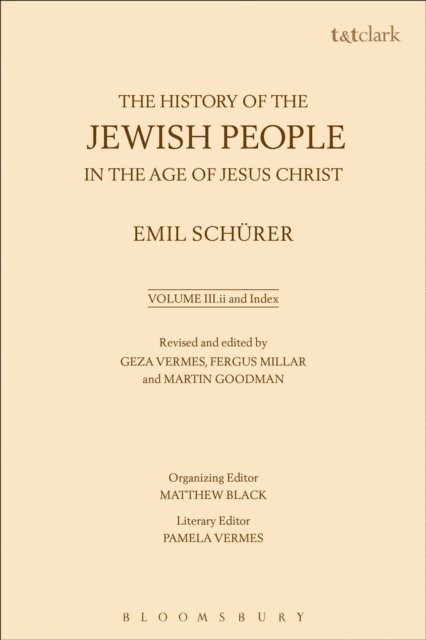 Emil Schürer, Fergus Millar, Geza Vermes - History of the Jewish People in the Age of Jesus Christ: Volume 3.ii and Index, E-bok
