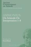 Ammonius: On Aristotle On Interpretation 1-8
