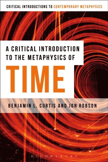 Benjamin Curtis, Jon Robson - Critical Introduction to the Metaphysics of Time, E-bok