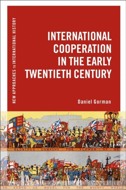 Daniel Gorman - International Cooperation in the Early Twentieth Century, E-bok