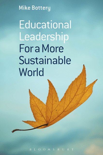 Mike Bottery - Educational Leadership for a More Sustainable World, E-bok