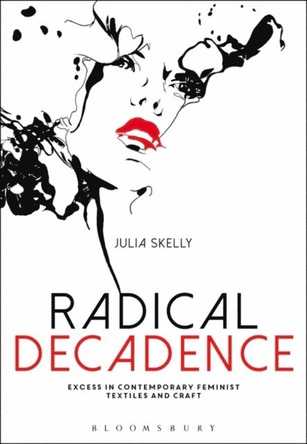 Julia Skelly - Radical Decadence, E-bok