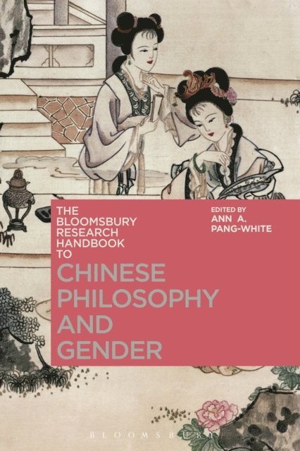 Ann A. Pang-White - Bloomsbury Research Handbook of Chinese Philosophy and Gender, E-bok