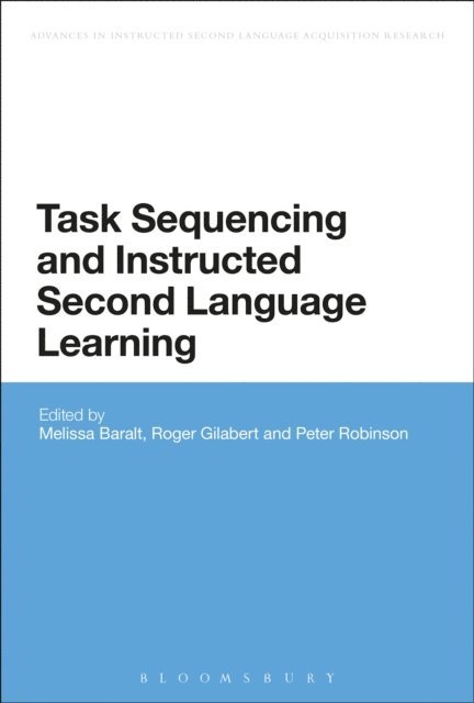 Melissa Baralt, Roger Gilabert, Peter Robinson - Task Sequencing and Instructed Second Language Learning, E-bok