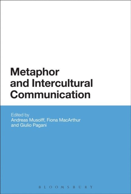Andreas Musolff, Fiona MacArthur, Giulio Pagani - Metaphor and Intercultural Communication, E-bok