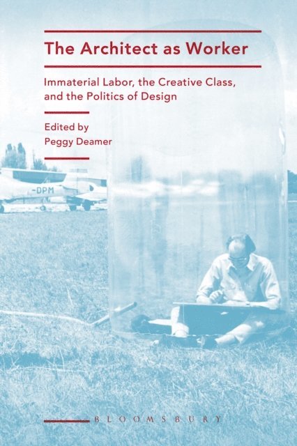 Peggy Deamer - Architect as Worker, E-bok