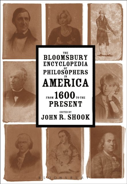 John R. Shook - Bloomsbury Encyclopedia of Philosophers in America, E-bok