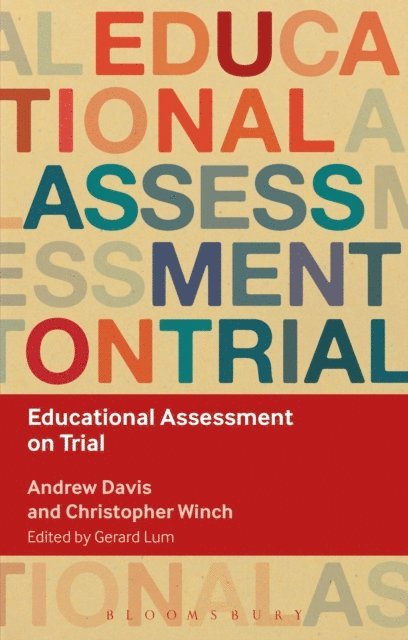 Andrew Davis, Christopher Winch, Gerard Lum - Educational Assessment on Trial, E-bok