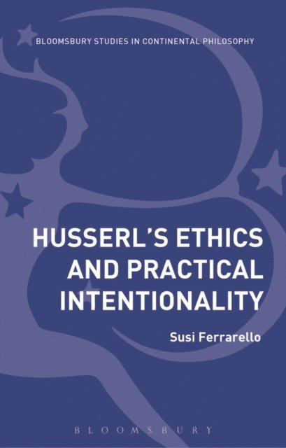 Susi Ferrarello - Husserl’s Ethics and Practical Intentionality, E-bok