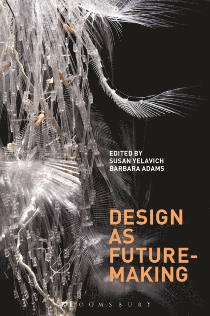 Susan Yelavich, Barbara Adams - Design as Future-Making, E-bok
