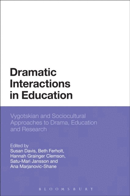Susan Davis, Beth Ferholt, Hannah Grainger Clemson, Satu-Mari Jansson, Ana Marjanovic-Shane - Dramatic Interactions in Education, E-bok