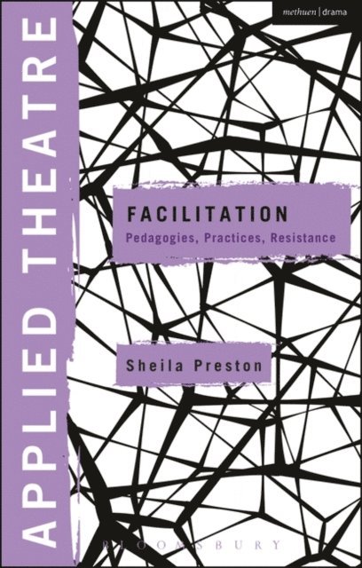 Sheila Preston - Applied Theatre: Facilitation, E-bok