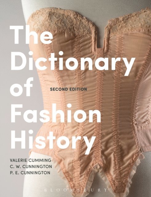 Valerie Cumming, C. W. Cunnington, P. E. Cunnington - Dictionary of Fashion History, E-bok
