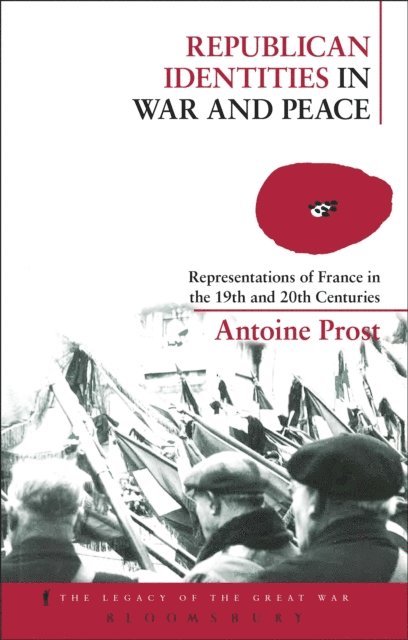 Antoine Prost - Republican Identities in War and Peace, E-bok