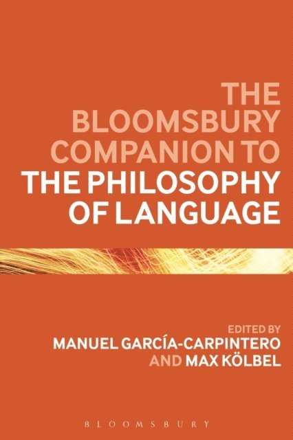 Manuel Garcia-Carpintero, Max Kölbel - Bloomsbury Companion to the Philosophy of Language, E-bok
