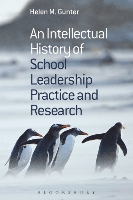 Helen M. Gunter - Intellectual History of School Leadership Practice and Research, E-bok