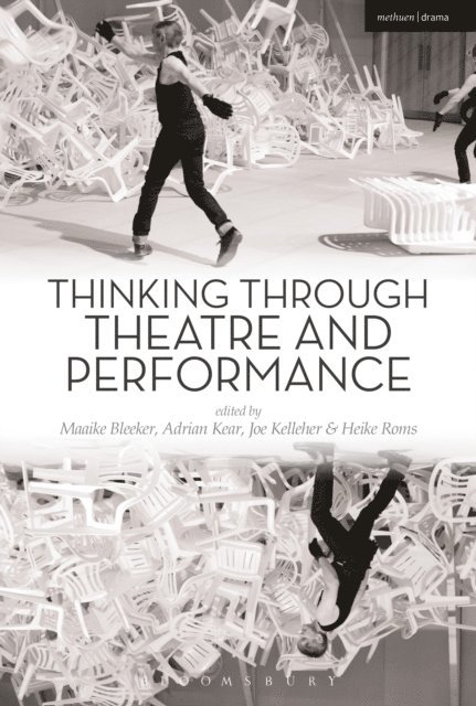 Maaike Bleeker, Adrian Kear, Joe Kelleher, Heike Roms - Thinking Through Theatre and Performance, E-bok