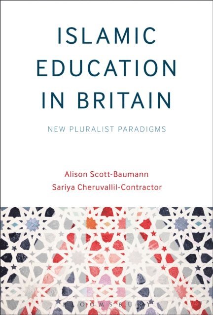 Alison Scott-Baumann, Sariya Cheruvallil-Contractor - Islamic Education in Britain, E-bok