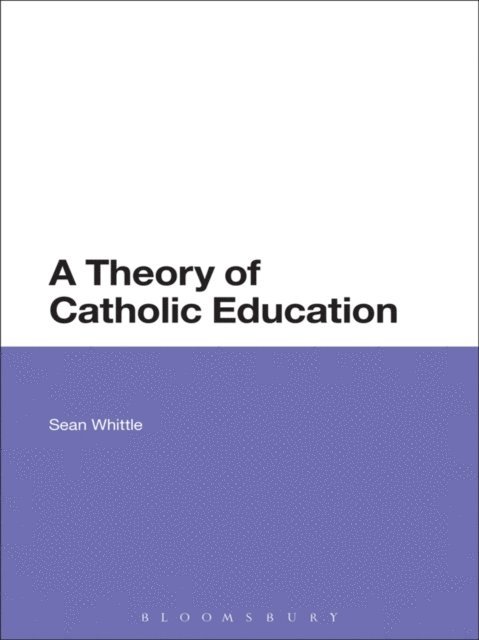 Sean Whittle - Theory of Catholic Education, E-bok