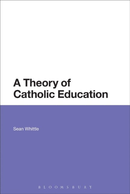 Sean Whittle - Theory of Catholic Education, E-bok