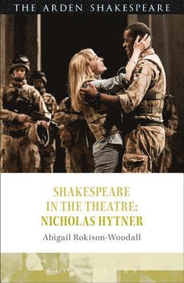 Abigail Rokison-Woodall - Shakespeare in the Theatre: Nicholas Hytner, E-bok