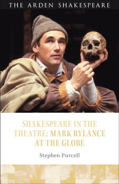Stephen Purcell - Shakespeare in the Theatre: Mark Rylance at the Globe, E-bok