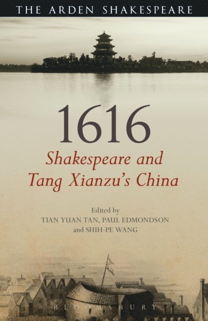 Tian Yuan Tan, Paul Edmondson, Shih-pe Wang - 1616: Shakespeare and Tang Xianzu's China, E-bok