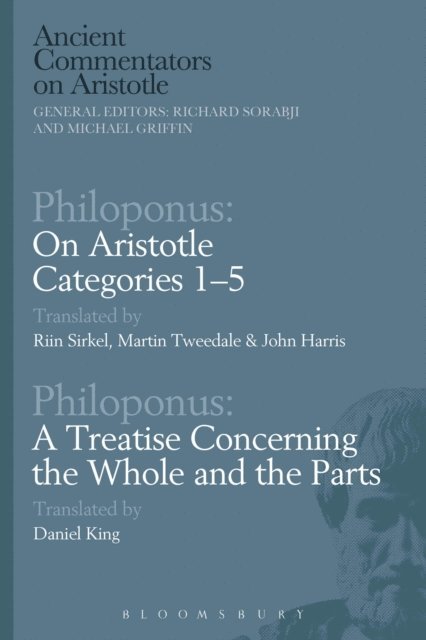 Riin Sirkel, Martin Tweedale, John Harris, Daniel King - Philoponus: On Aristotle Categories 1–5 with Philoponus: A Treatise Concerning the Whole and the Parts, E-bok