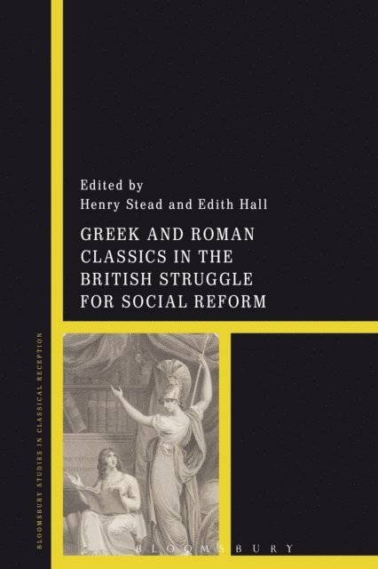 Henry Stead, Edith Hall - Greek and Roman Classics in the British Struggle for Social Reform, E-bok