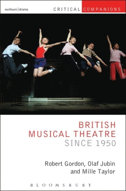 Robert Gordon, Olaf Jubin, Millie Taylor - British Musical Theatre since 1950, E-bok