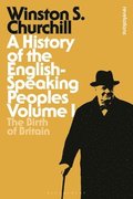 A History of the English-Speaking Peoples Volume I