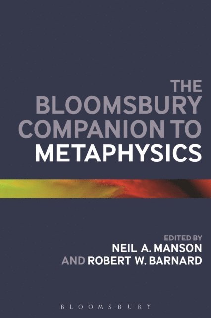 Neil A. Manson, Robert W. Barnard - Bloomsbury Companion to Metaphysics, E-bok