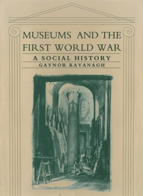 Gaynor Kavanagh - Museums and the First World War, E-bok